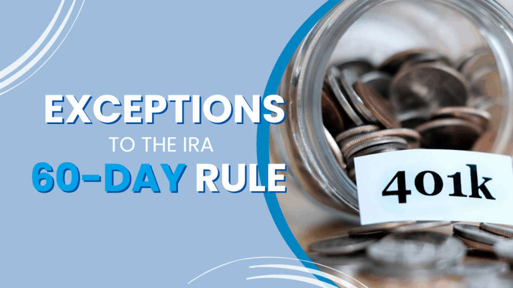 IRA 60-Day Rollover Rule Exceptions